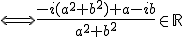\Longleftrightarrow \frac{-i(a^2+b^2)+a-ib}{a^2+b^2}\in\mathbb R